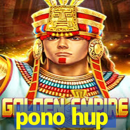 pono hup